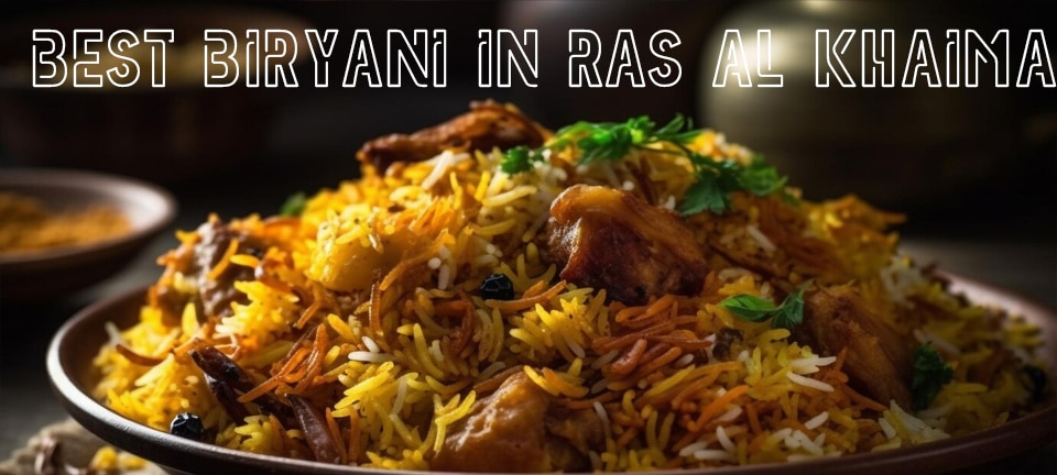 Best Biryani in Ras Al Khaimah