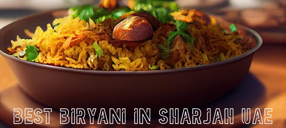 Best Biryani in Sharjah UAE