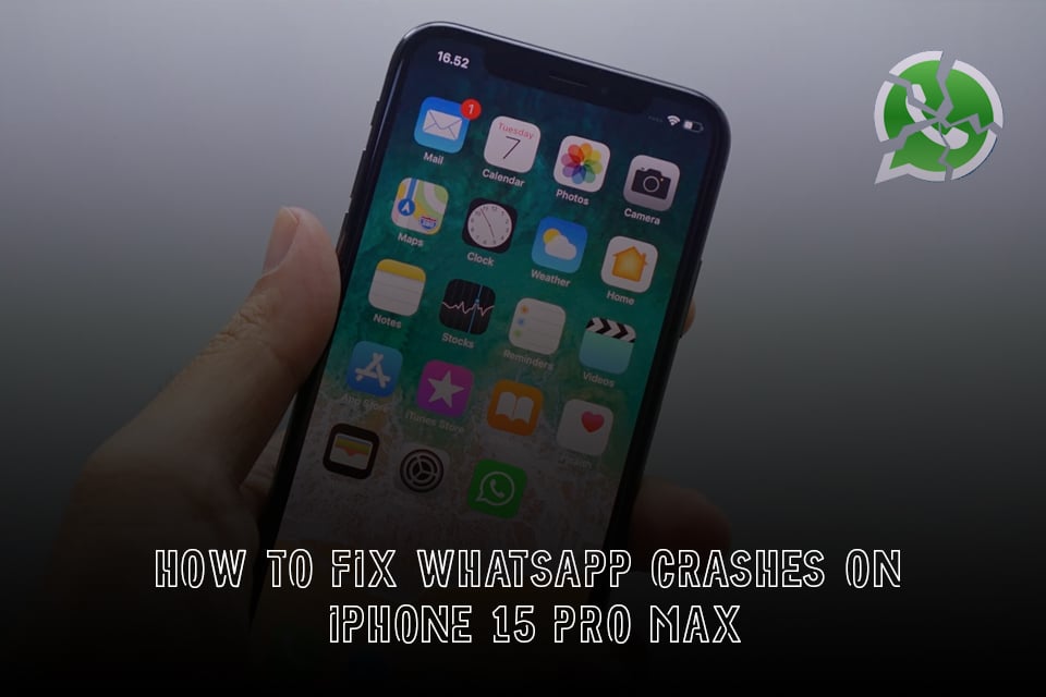 WhatsApp crashes on iPhone 15 pro max