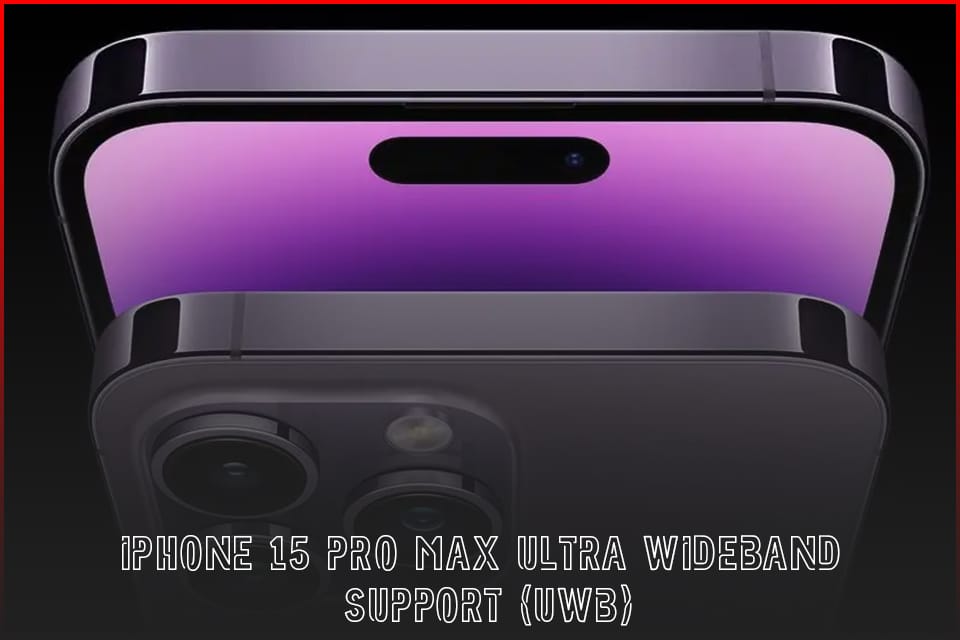 Iphone 15 pro max ultra-wideband support UWB