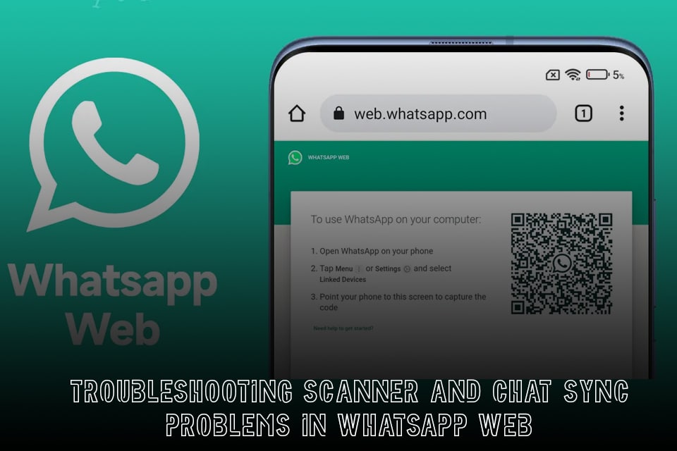 Troubleshooting Scanner and Chat Sync Problems in WhatsApp Web