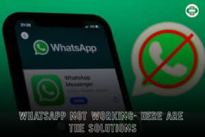 WhatsApp Not Working