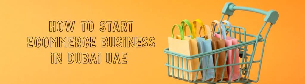 how to start ecommerce business in dubai uae